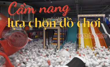 Cẩm Nang Lựa Chọn Đồ Chơi Cho Khu Vui Chơi