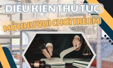 ĐIỀU KIỆN THỦ TỤC MỞ KHU VUI CHƠI TRẺ EM