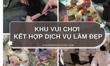 KHU VUI CHƠI KẾT HỢP DỊCH VỤ LÀM ĐẸP 