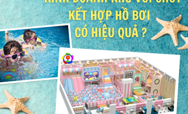 KINH DOANH KHU VUI CHƠI KẾ HỢP HỒ BƠI CÓ HIỆU QUẢ ?