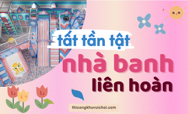 Tất tần tật nhà banh liên hoàn