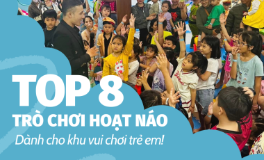 Top 8 Trò Chơi Hoạt Náo Vui Nhộn Cho Khu Vui Chơi Trẻ Em